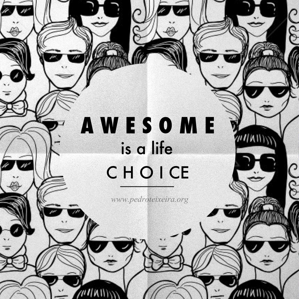 awesome is a life choice