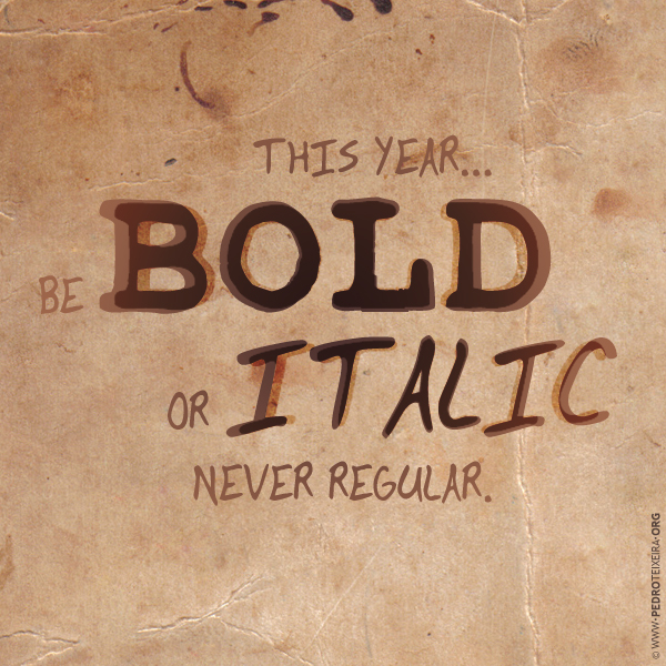be bold or italic never regular